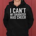 I Can't My Daughter Has Cheer Dad Cheerdad Cheerleading Women Hoodie