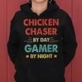 Chicken Chaser By Day Gamer By Night Women Hoodie