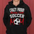 Crazy Proud Always Loud Soccer Mom Mother's Day Women Hoodie