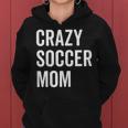 Crazy Soccer Mom Proud Momma Fan Goalie Women Hoodie