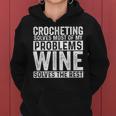 Crocheting Solves Most My Problems Wine Crochet Slogan Women Hoodie