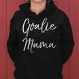 Cute Soccer Mom Of Goal Keeper For Goalie Mama Women Hoodie