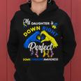 My Daughter Is Down Right Perfect Down Syndrome Awareness Women Hoodie