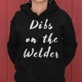 Dibs On The Welder Welding Weld Welders Girlfriend Wife Gf Women Hoodie