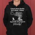 Don't Have Ducks Or Row I Have Squirrels They're Drunk Women Hoodie