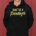 Don't Be A Pendeja Latina Power Feminist Women Women Hoodie