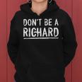 Don't Be A Richard Sarcastic Novelty Meme Women Hoodie