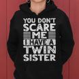 You Don't Scare Me I Have A Twin Sister Brother Boys Girls Women Hoodie