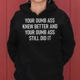 Your Dumb Ass Knew Better Jokes Sarcastic Women Hoodie