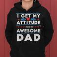 Father's Day Present I Get My Attitude From My Daddy Women Hoodie