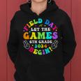 Field Day 2024 Let Game Begin 6Th Grade For Kid Teacher Girl Women Hoodie