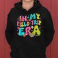 In My Field Trip Era Field Day Fun Day Student Teacher Women Hoodie