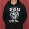 I Am Fishing With Dad The Reel Deal Fathers Day Vintage Women Hoodie