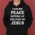 I Found Peace Sitting At The Feet Of Jesus Christian Faith Women Hoodie