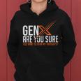 Generation X Humor 60S 70S Gen-Xers Sarcastic Gen X Women Hoodie