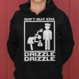 Soft Guy Era Drizzle Drizzle Soft Girl Era Parody Women Hoodie