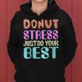 Test Day Teacher Donut Stress Just Do Your Best Women Hoodie