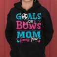 Gender Reveal Goals Or Bows Mom Loves You Soccer Women Hoodie