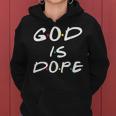 God Is Dope For & Men- Christian Bible Faith Friend Women Hoodie