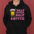 Half Teacher Coffee Teaching Educator Life Women Women Hoodie
