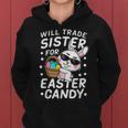 Happy Easter Will Trade Sister For Easter Candy Boys Women Hoodie