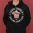 I Hate Tequila Said No Juan Ever Cinco De Mayo Women Hoodie