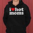 I Heart Hot Moms I Love Hot Moms Distressed Retro Vintage Women Hoodie