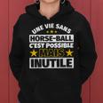 Horse-Ball Cadeau Drôle Uneie Sans Horse-Ball C'est Possib Sweat à capuche femme