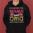 Ich Habe Zwei Titel Mama Und Oma Mother's Day Kapuzenpullover für Damen