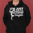 I'm Just Here For My Flippin Daughter Gymnastics Dad Mom Women Hoodie