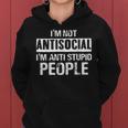 I'm Not Antisocial I'm Anti Stupid People Sarcastic Quotes Women Hoodie