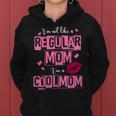 I'm Not Like A Regular Mom Quote For Mom Women Hoodie