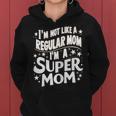 I'm Not Like A Regular Mom I'm A Super Mom Mum Día De La Madre Sudadera con capucha para mujer
