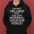I'm Not Yelling This Is My Normal Soccer Mom Voice Women Hoodie