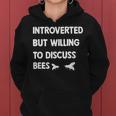 Introverted But Willing To Discuss Bees Beekeeping Women Hoodie