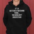 It's A Butterfly Watching Thing You Wouldn't Understand Women Hoodie