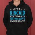 It's A Kincaid Thing Surname Family Last Name Kincaid Women Hoodie