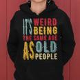It's Weird Being The Same Age As Old People Vintage Women Hoodie