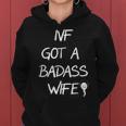 Ivf Got A Badass Wife Ivf Transfer Day Infertility Awareness Women Hoodie