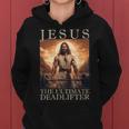 Jesus The Ultimate Deadlifter Christian Lifting Gym Women Hoodie