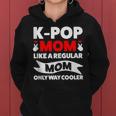 K-Pop Mom Like A Regular Mom Only Way Cooler Lgbt Gay Pride Women Hoodie