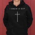 I Know A Guy Cross Minimalist Christian Religious Jesus Women Hoodie
