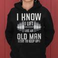 I Know I Lift Like An Old Man Sarcastic Workout Quotes Women Hoodie