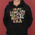 In My Labor And Delivery Nurse Era Retro Nurse Appreciation Women Hoodie