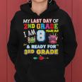 My Last Day Of 2Nd Grade I'm 8 Years Old And Ready For 3Rd Women Hoodie