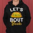 Let's Taco About Books Mexican Reading Teacher Book Lover Women Hoodie
