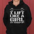 I Lift Like A Girl Try To Keep Up Women Hoodie