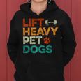 Lift Heavy Pet Dogs Gym Workout Pet Lover Canine Women Women Hoodie