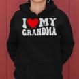 I Love My Grandma I Heart My Grandma Women Hoodie I Love My Grandma I Heart My Grandma Women Hoodie