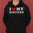 I Love My Sisters I Heart My Sisters Women Hoodie
